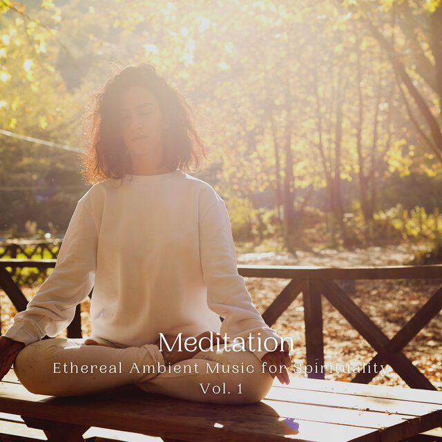 Meditation: Ethereal Ambient Music for Spirituality Vol. 1