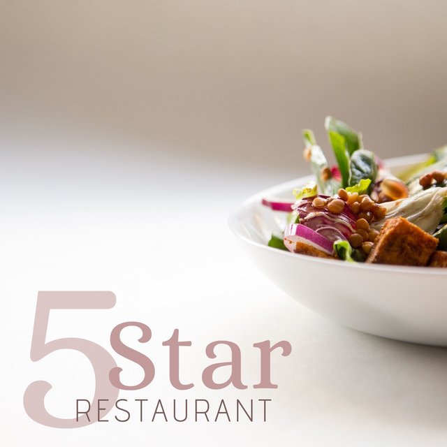 5 Star Restaurant: The Most Relaxing Piano Music to Infuse Calm, Serenity and Peace