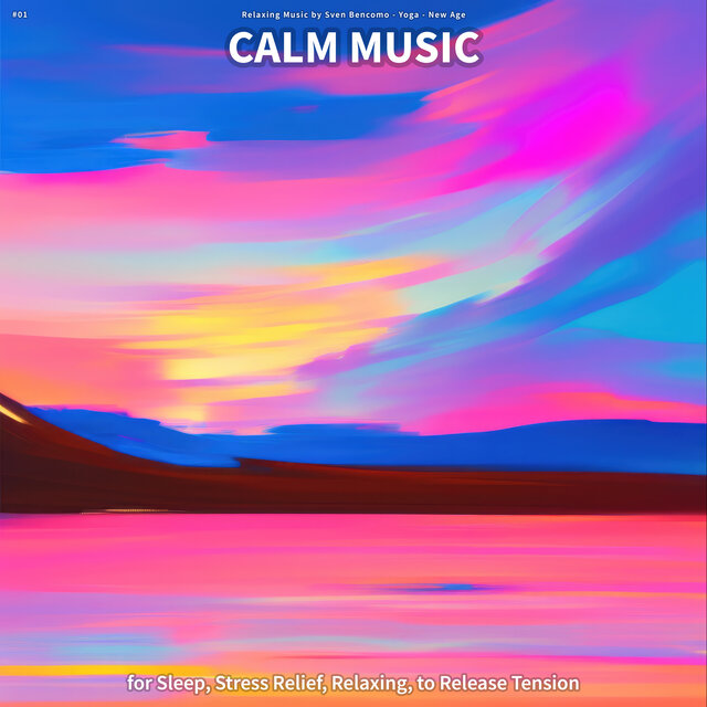 #01 Calm Music for Sleep, Stress Relief, Relaxing, to Release Tension