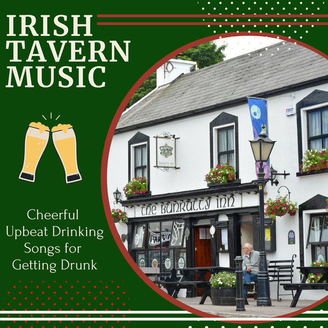 Irish Tavern Music - Cheerful Upbeat Drinking Songs for Getting Drunk