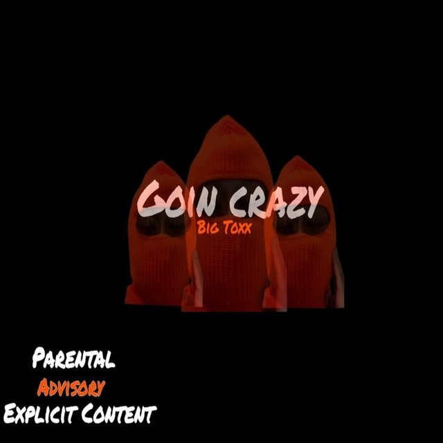 Goin Crazy