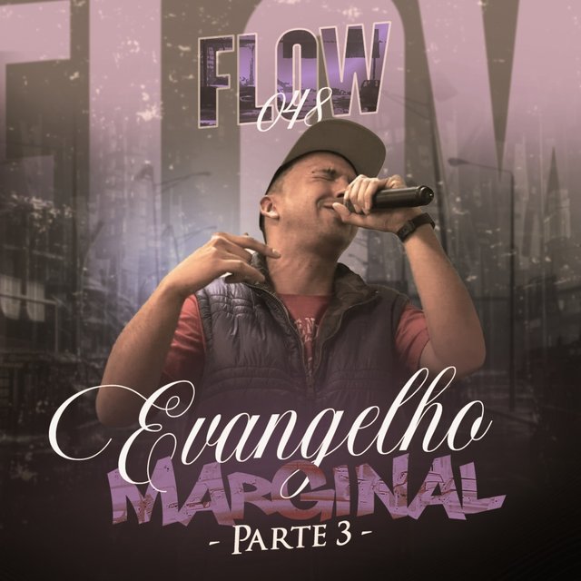 Flow 048, Evangelho Marginal, Pt. 3
