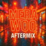 MERA WOO (AFTERMIX)
