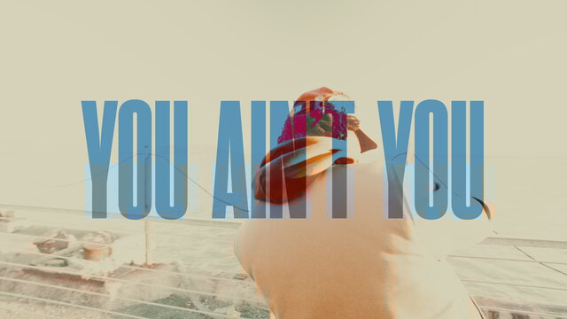 You Ain't You (Official Video)