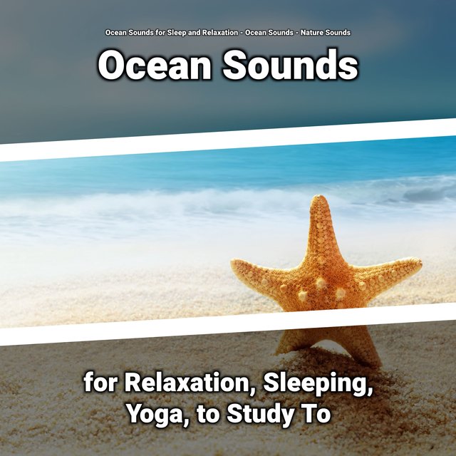 Ocean Sounds for Relaxation, Sleeping, Yoga, to Study To