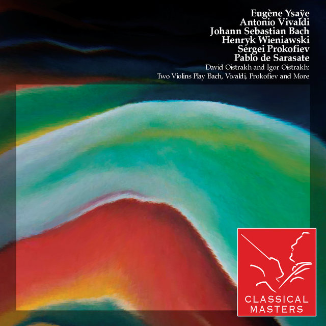 David Oistrakh and Igor Oistrakh: Two Violins Play Bach, Vivaldi, Prokofiev and More