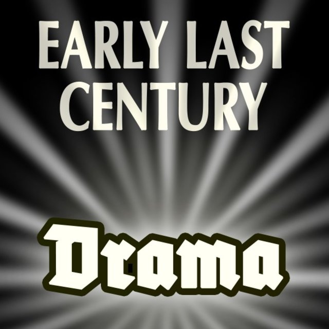 Early Last Century - Drama
