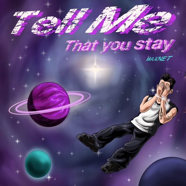 Tell me that you stay