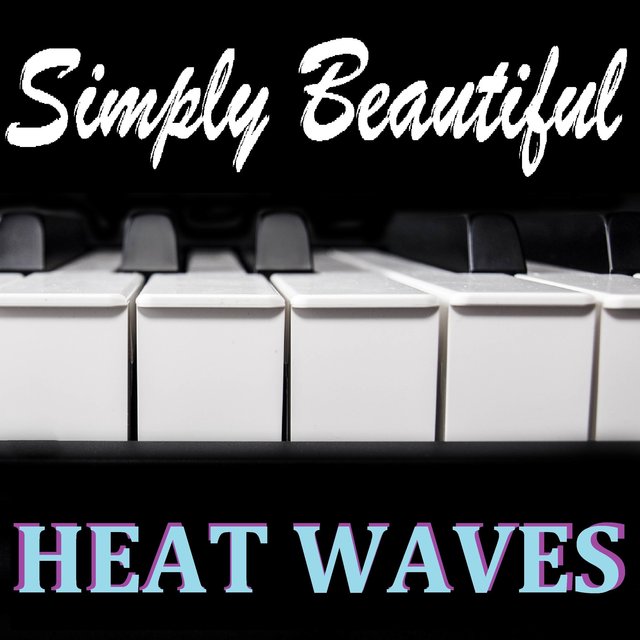 Heat Waves (Instrumental Piano Arrangement)