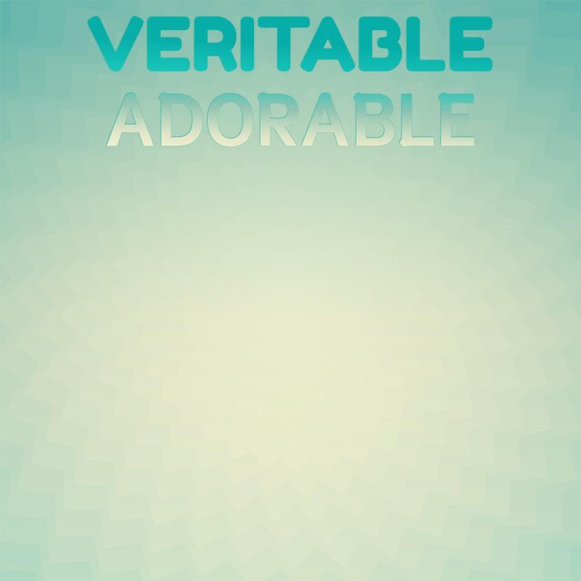 Veritable Adorable