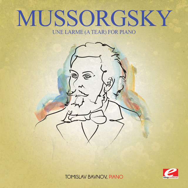 Mussorgsky: Une Larme (A Tear) For Piano [Digitally Remastered]