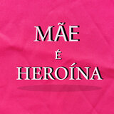 Mãe É Heroína