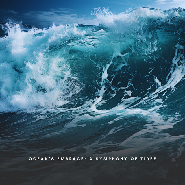Ocean’s Embrace: A Symphony of Tides