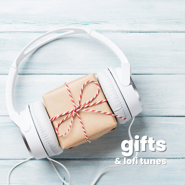 Gifts and Lofi Tunes
