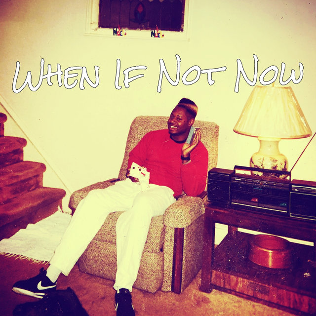 When If Not Now