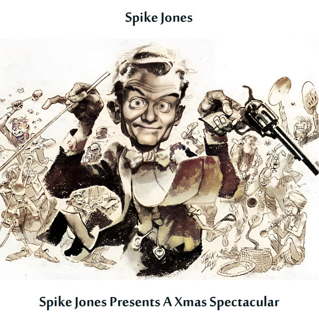 Spike Jones Presents A Xmas Spectacular (Remastered Edition)