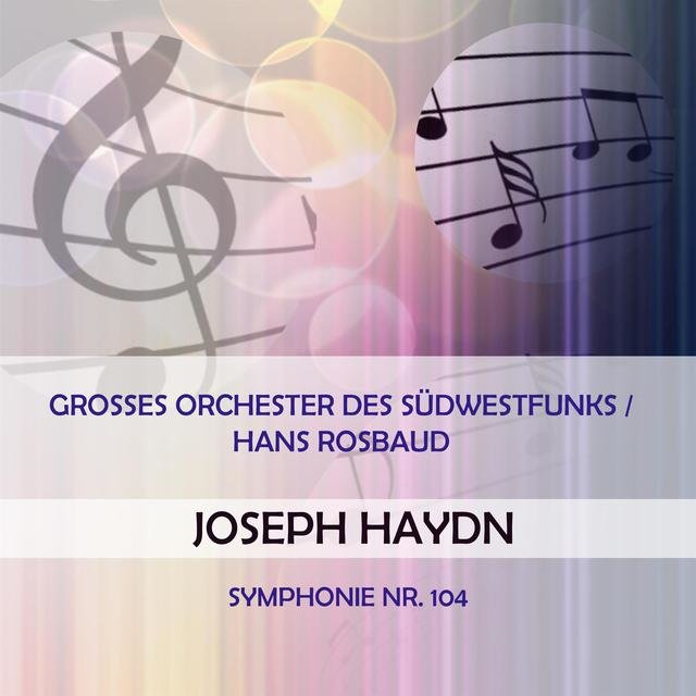 Grosses Orchester Des Südwestfunks / Hans Rosbaud Play: Joseph Haydn: Symphonie NR. 104 (Live)