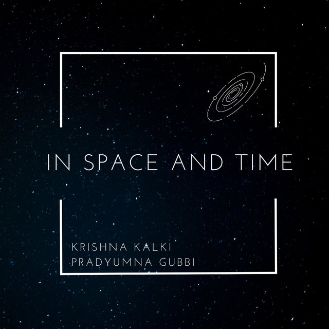 In Space and Time (feat. Pradyumna Gubbi)