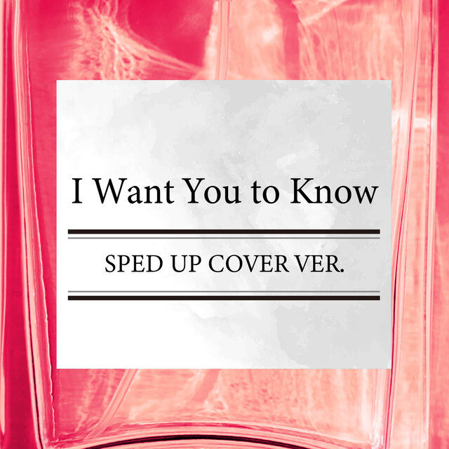 I Want You to Know (SPED UP COVER VER.)