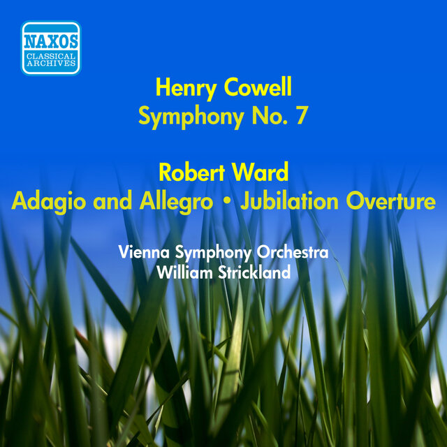 Cowell, H.: Symphony No. 7 / Ward, R.: Adagio and Allegro / Jubilation Overture (Vienna Symphony, Strickland) (1955)