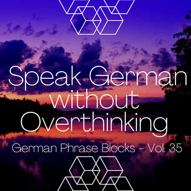 Speak German without Overthinking, German Phrase Blocks - Vol. 35