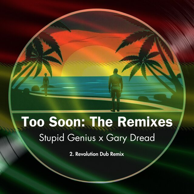 Too Soon (feat. Gary Dread) [Revolution Dub Remix]