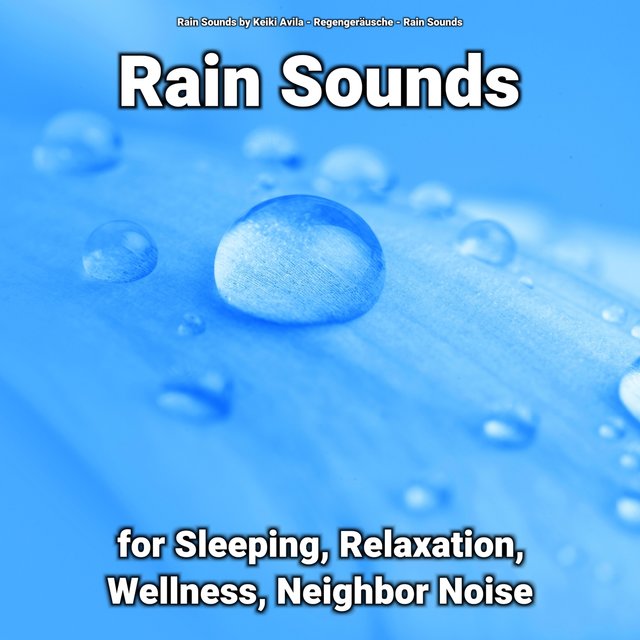 Rain Sounds for Sleeping, Relaxation, Wellness, Neighbor Noise