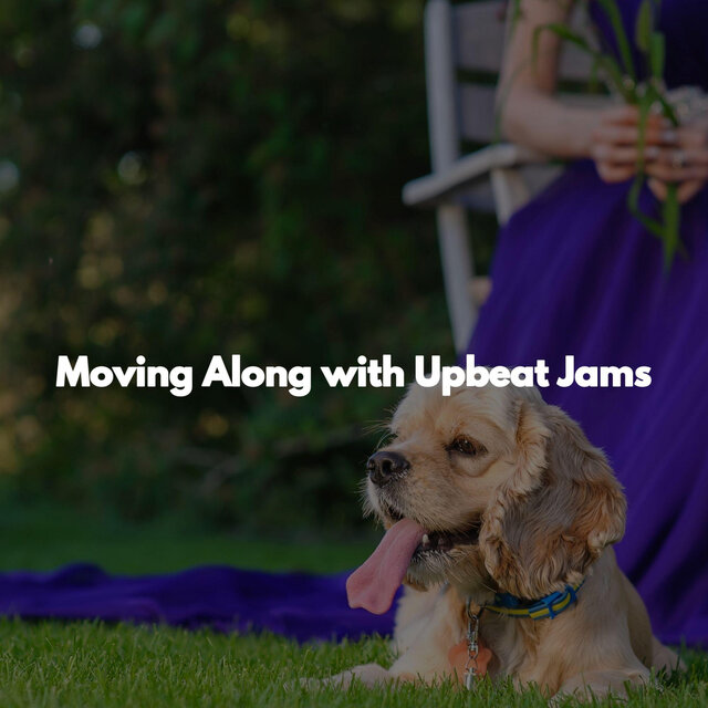 Moving Along with Upbeat Jams