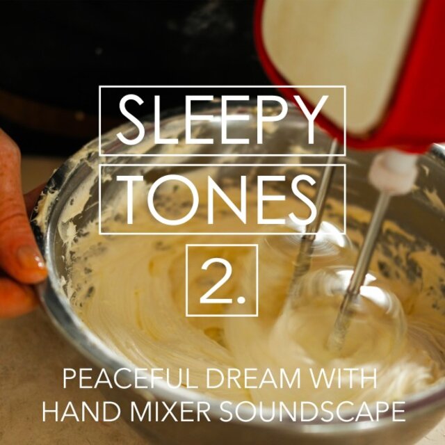 Sleepy Tones: Peaceful Dream with Hand Mixer Soundscape 2
