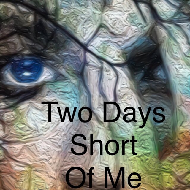 Two Days Short Of Me