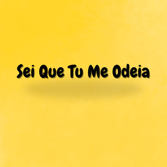 Sei Que Tu Me Odeia