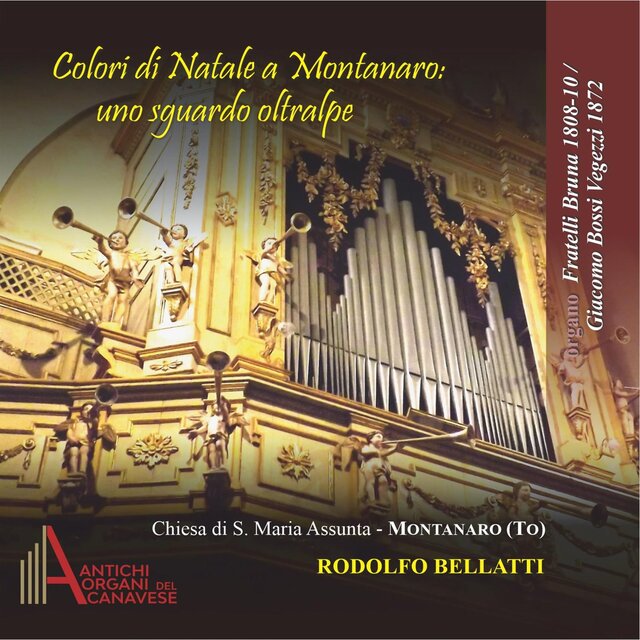 Colori di Natale a Montanaro: uno sguardo oltralpe - Organo Fratelli Bruna 1808-10/Giacomo Bossi Vegezzi 1872