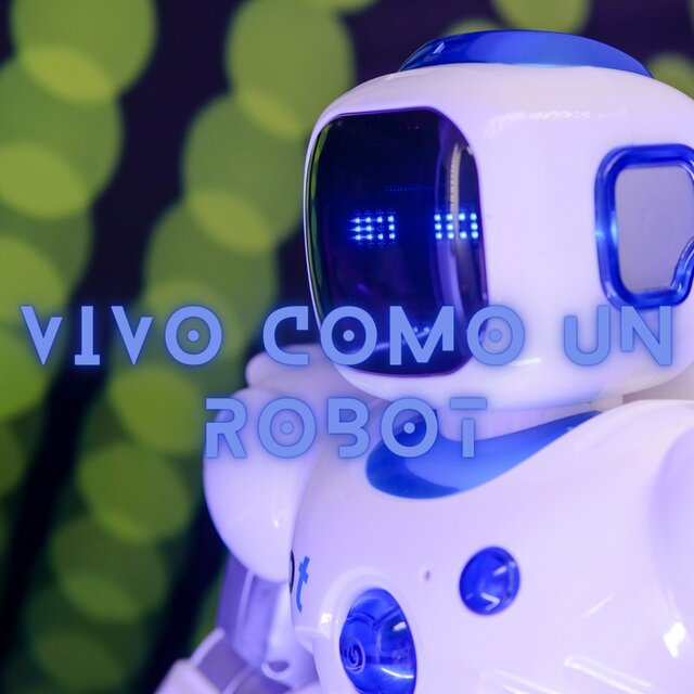 Vivo como un robot