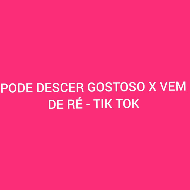 Pode Descer Gostoso X Vem de Ré - Tik Tok