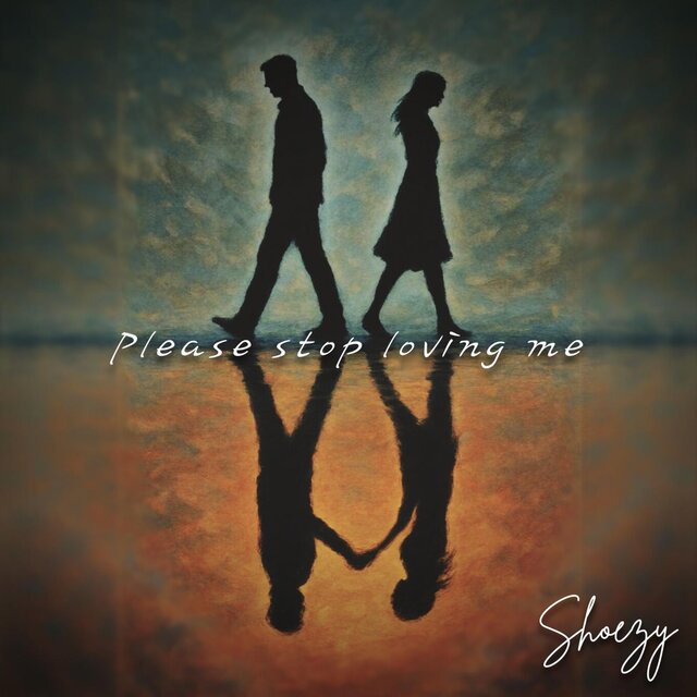 Please stop loving me