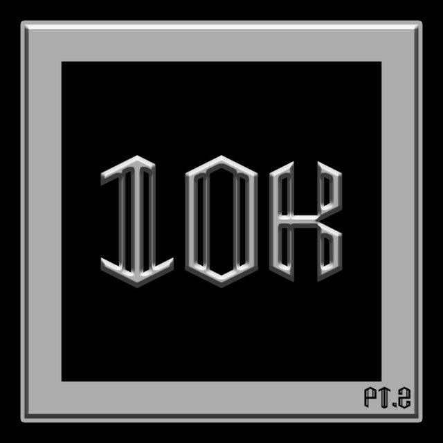 10K, Pt. 2