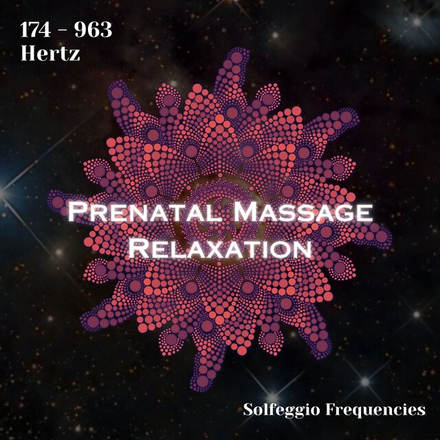 Solfeggio Frequencies 174 - 963 Hertz: Prenatal Massage Relaxation (Binaural Beats)