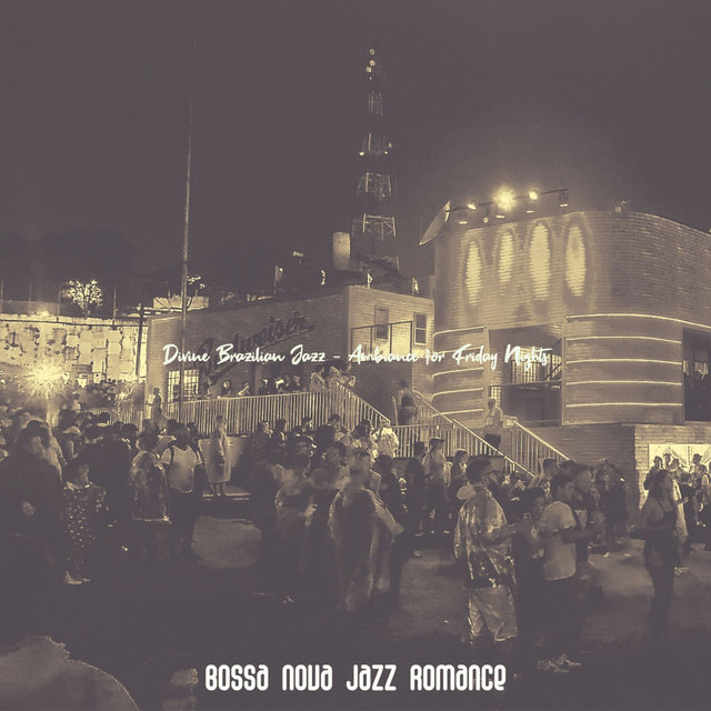 Divine Brazilian Jazz - Ambiance for Friday Nights