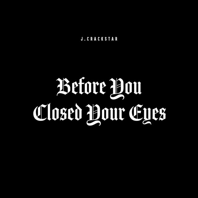 Before You Closed Your Eyes