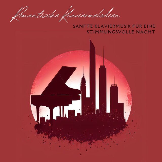 Romantische Klaviermelodien: Sanfte Klaviermusik für eine Stimmungsvolle Nacht