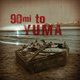 Cover art for album 90 Miles to Yuma by The Yumatics