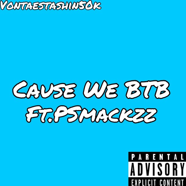 Cause We BTB (feat. Psmackzz)
