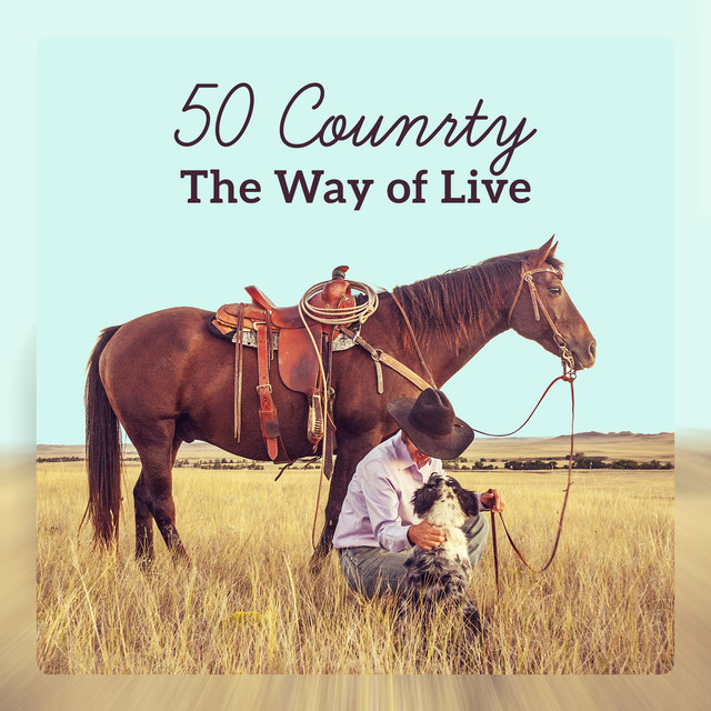 50 Country – The Way of Life; Instrumental Country Background, Bluegrass Music, American Country, Romantic Melody
