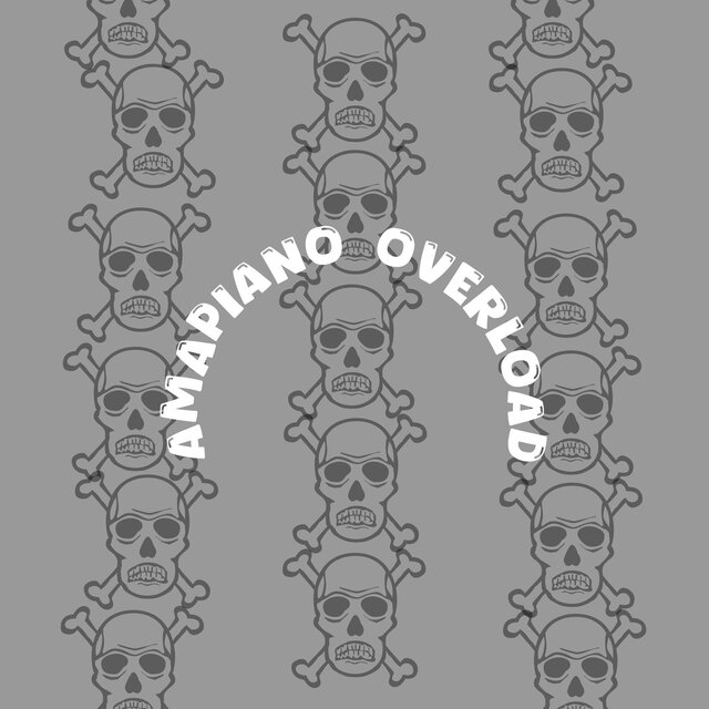 AMAPIANO OVERLOAD