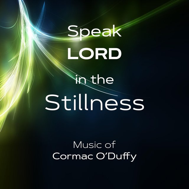 Speak Lord in the Stillness
