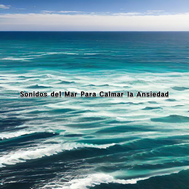 Sonidos del Mar Para Calmar la Ansiedad