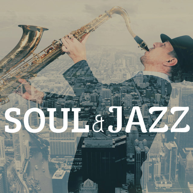 Soul & Jazz - Smooth Instrumental Café Music, Relaxing Jazz Music, Saxophone, Trumpet, Piano and Guitar