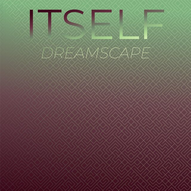 Itself Dreamscape