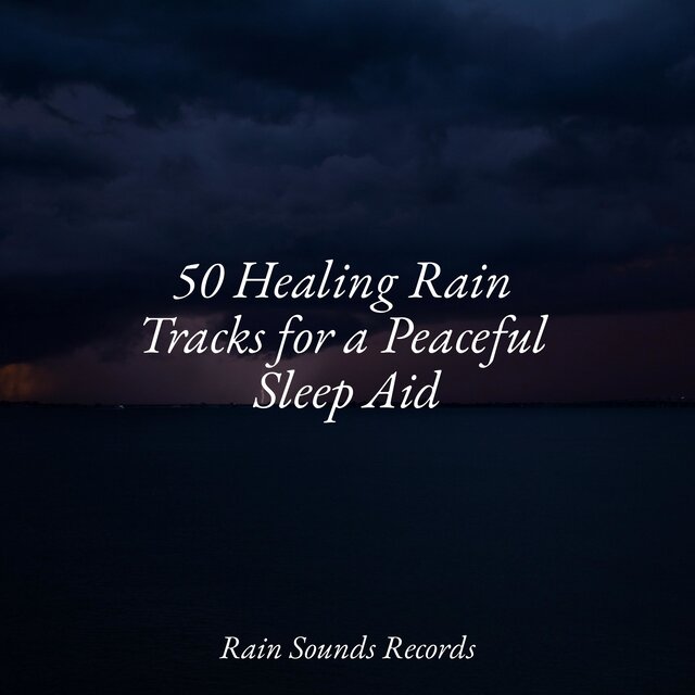 50 Healing Rain Tracks for a Peaceful Sleep Aid