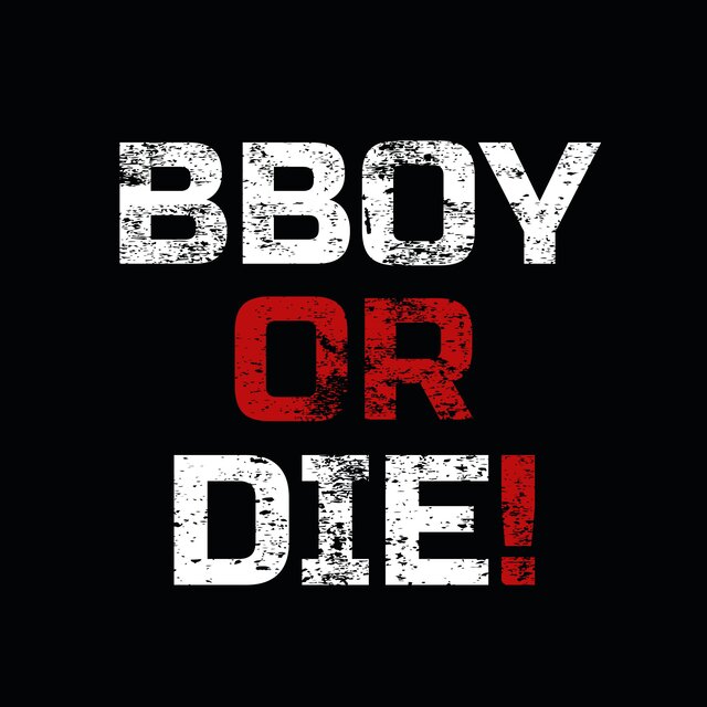 BBOY OR DIE!